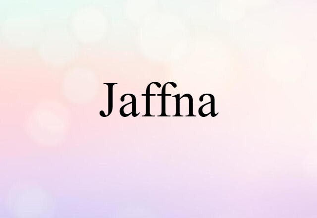 Jaffna (noun) Definition, Meaning & Examples