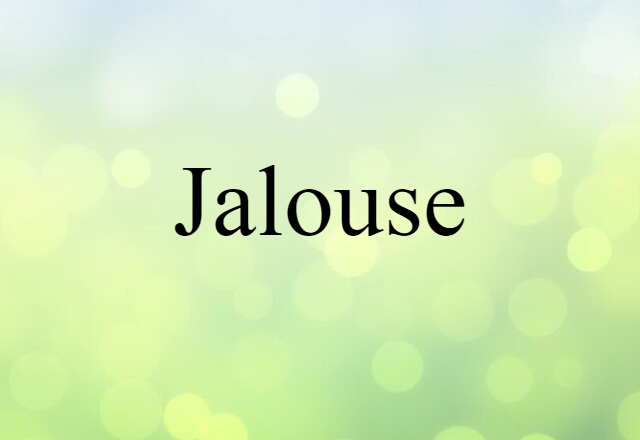 Jalouse (noun) Definition, Meaning & Examples