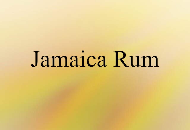 Jamaica Rum (noun) Definition, Meaning & Examples