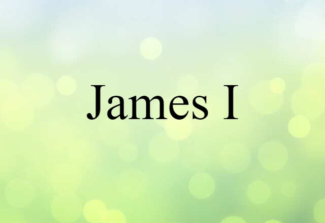 James I (noun) Definition, Meaning & Examples