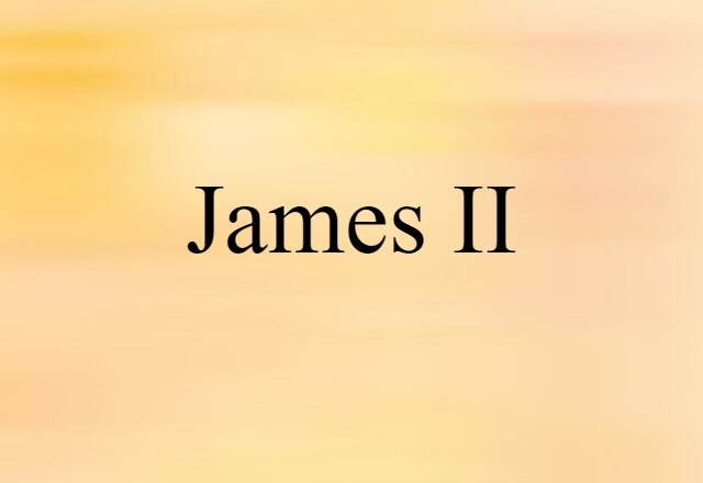 James II (noun) Definition, Meaning & Examples