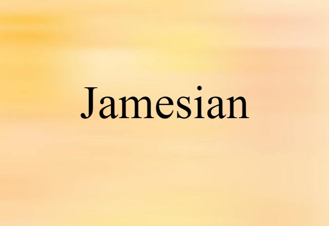 Jamesian (noun) Definition, Meaning & Examples