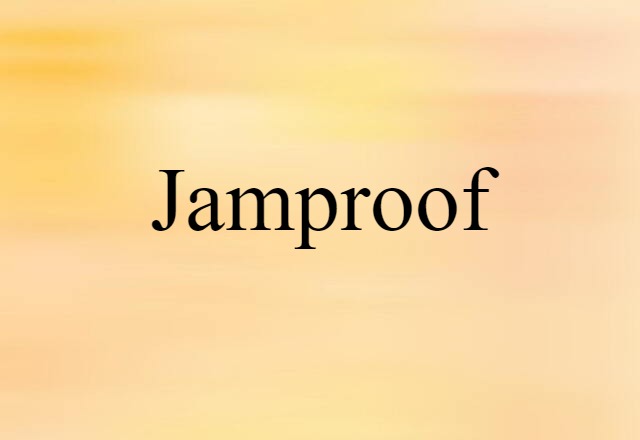 jamproof