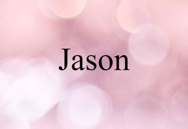 Jason (noun) Definition, Meaning & Examples