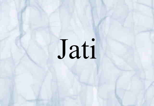 Jati (noun) Definition, Meaning & Examples