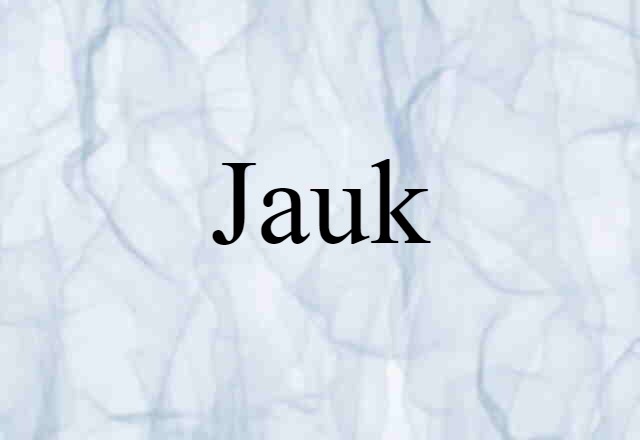 Jauk (noun) Definition, Meaning & Examples