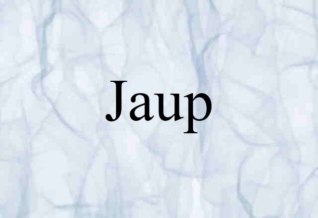 Jaup (noun) Definition, Meaning & Examples