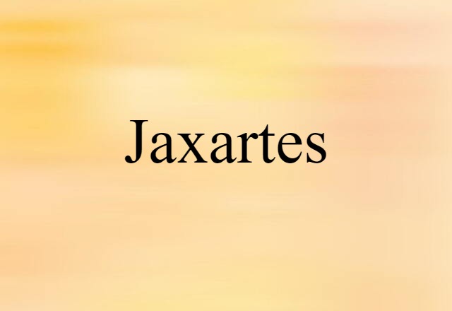 Jaxartes (noun) Definition, Meaning & Examples