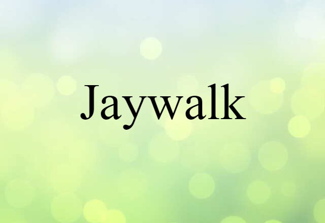 Jaywalk (noun) Definition, Meaning & Examples