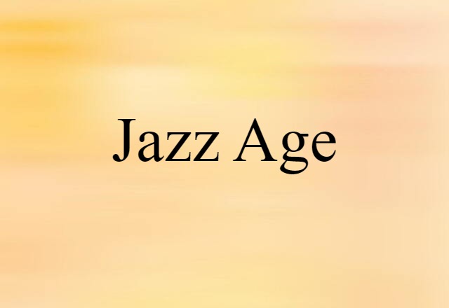 Jazz Age (noun) Definition, Meaning & Examples