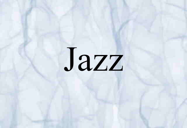 Jazz (noun) Definition, Meaning & Examples