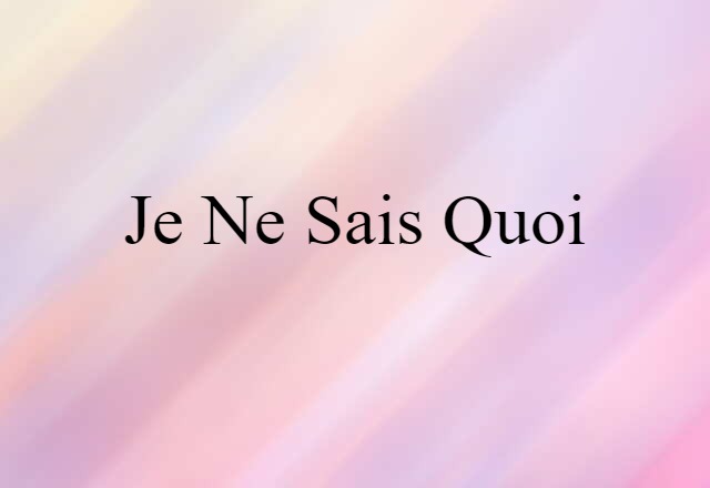 je ne sais quoi