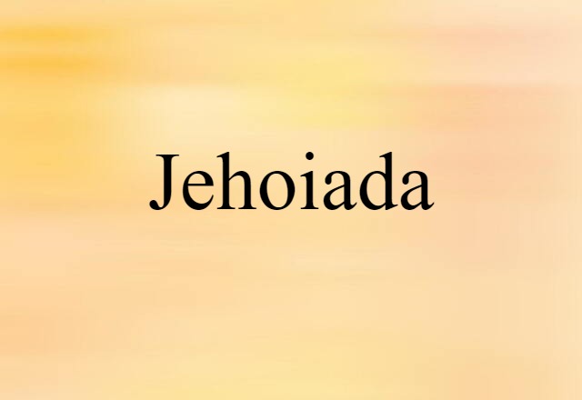 Jehoiada (noun) Definition, Meaning & Examples