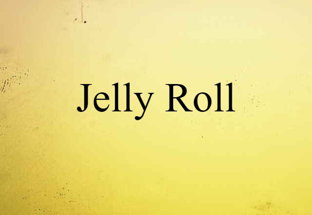 Jelly Roll (noun) Definition, Meaning & Examples