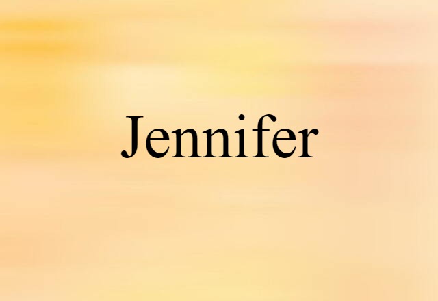 Jennifer (noun) Definition, Meaning & Examples