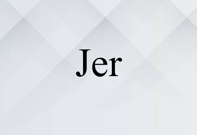 Jer (noun) Definition, Meaning & Examples