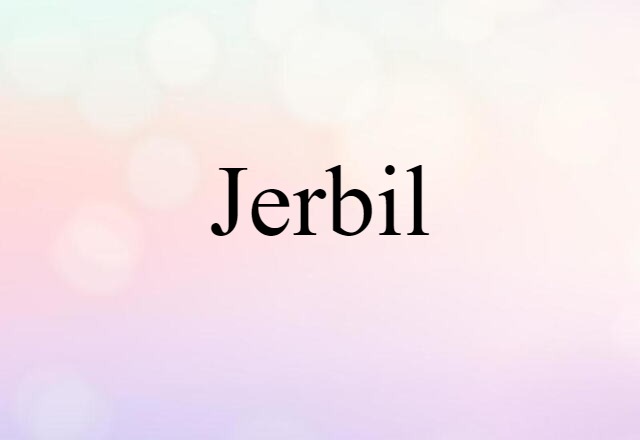 Jerbil (noun) Definition, Meaning & Examples