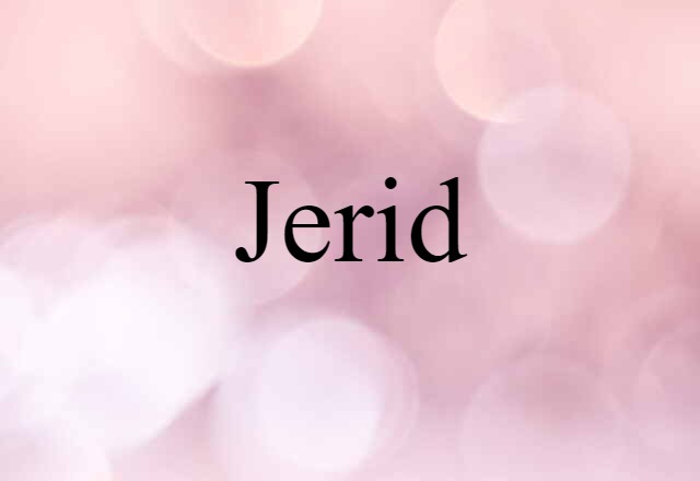 Jerid (noun) Definition, Meaning & Examples