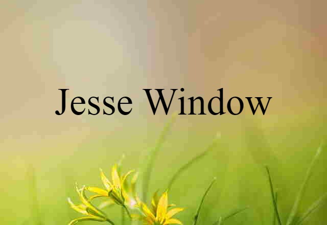 Jesse Window (noun) Definition, Meaning & Examples