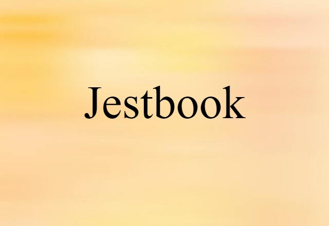 Jestbook (noun) Definition, Meaning & Examples