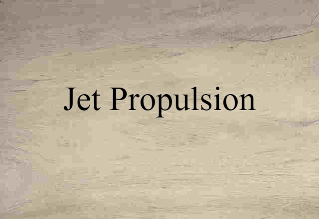 Jet Propulsion (noun) Definition, Meaning & Examples