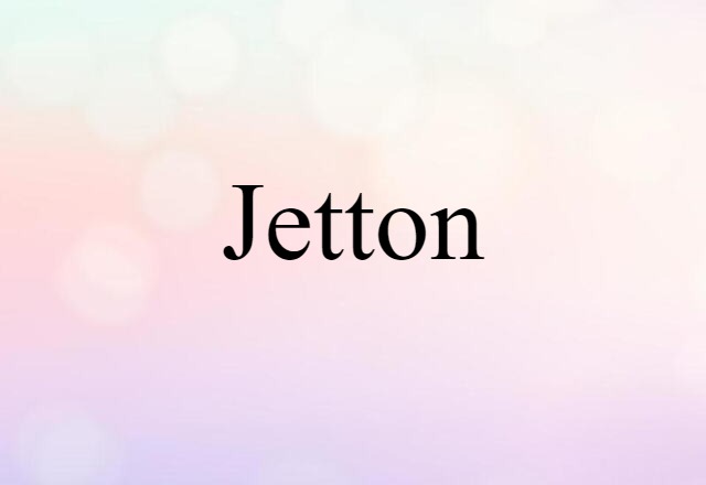 Jetton (noun) Definition, Meaning & Examples