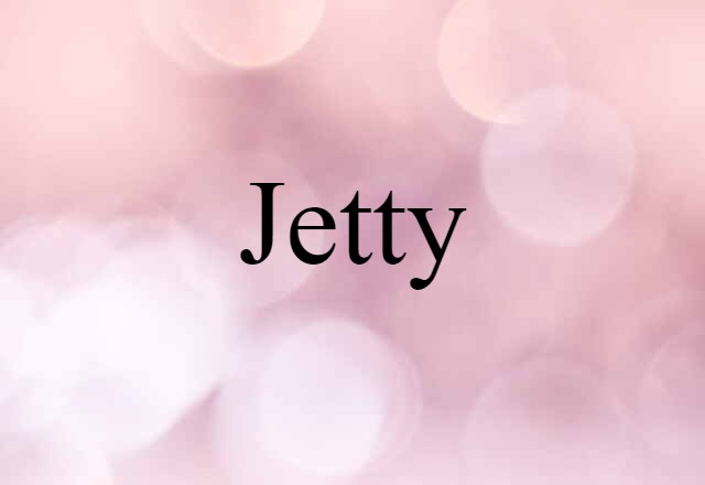 Jetty (noun) Definition, Meaning & Examples