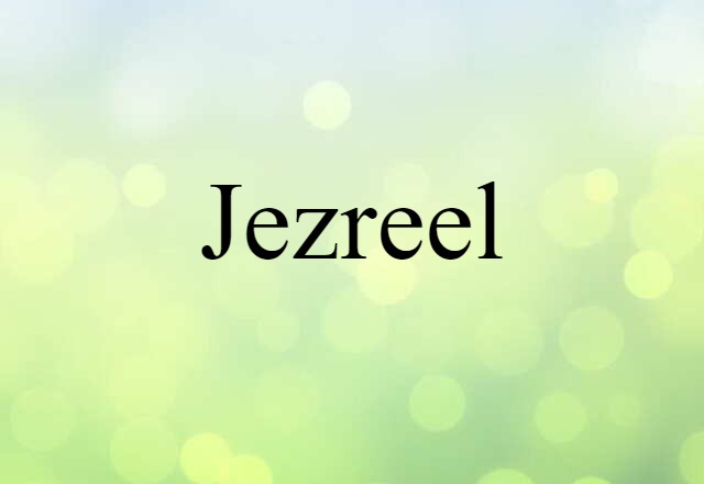 Jezreel (noun) Definition, Meaning & Examples