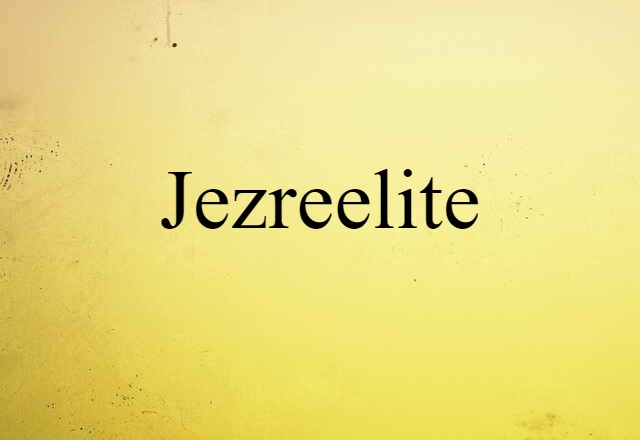 Jezreelite (noun) Definition, Meaning & Examples