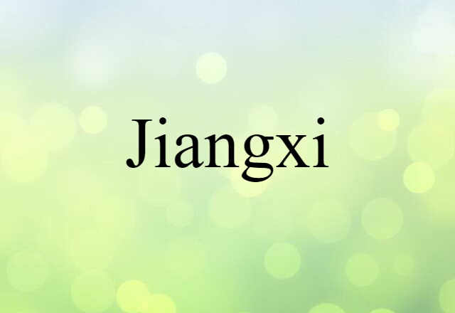 Jiangxi (noun) Definition, Meaning & Examples