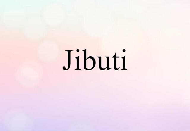 Jibuti (noun) Definition, Meaning & Examples