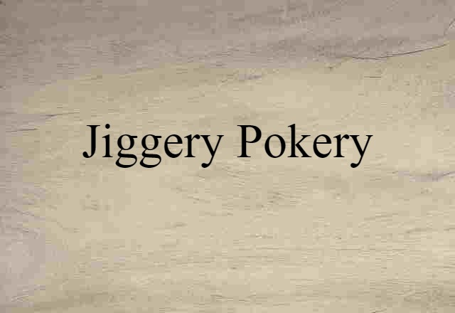 jiggery-pokery