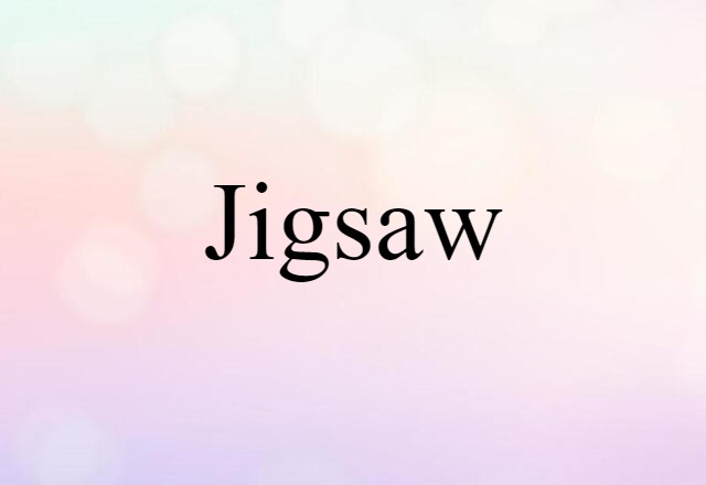 Jigsaw (noun) Definition, Meaning & Examples