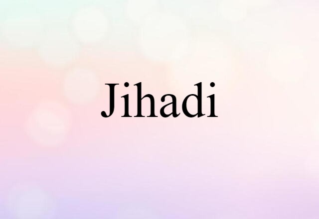 Jihadi (noun) Definition, Meaning & Examples