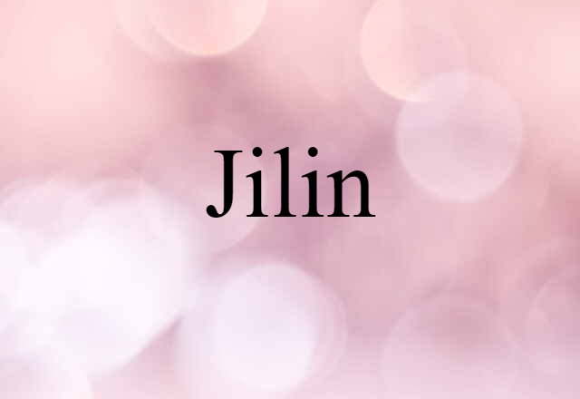 Jilin (noun) Definition, Meaning & Examples