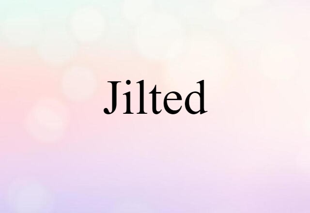 jilted