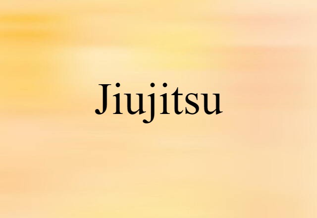 Jiujitsu (noun) Definition, Meaning & Examples