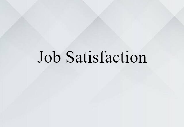 Job Satisfaction (noun) Definition, Meaning & Examples