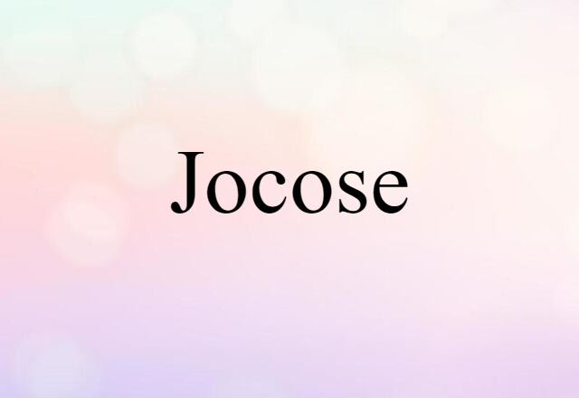 Jocose (noun) Definition, Meaning & Examples