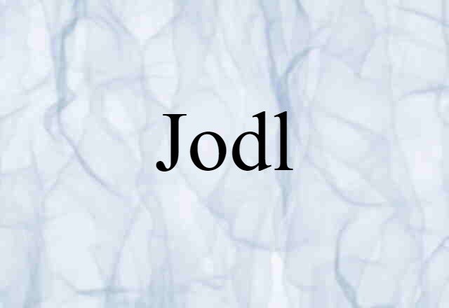 Jodl (noun) Definition, Meaning & Examples