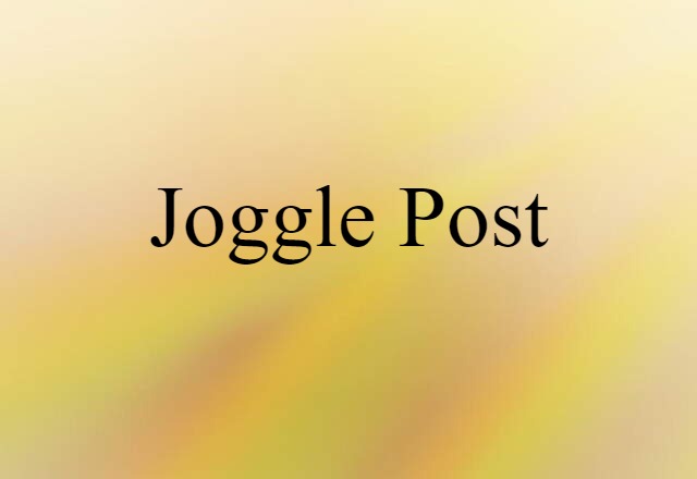 Joggle Post (noun) Definition, Meaning & Examples