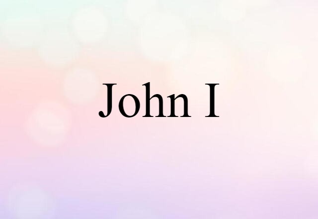 John I (noun) Definition, Meaning & Examples