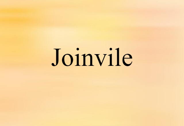 Joinvile (noun) Definition, Meaning & Examples