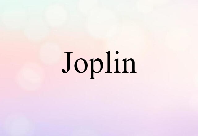 Joplin (noun) Definition, Meaning & Examples