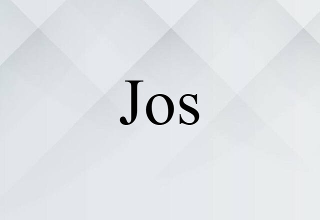 Jos (noun) Definition, Meaning & Examples