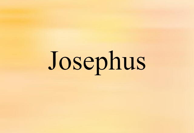 Josephus (noun) Definition, Meaning & Examples