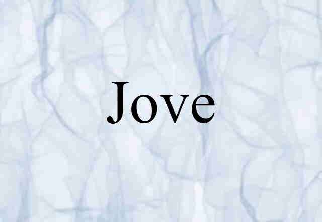 Jove (noun) Definition, Meaning & Examples