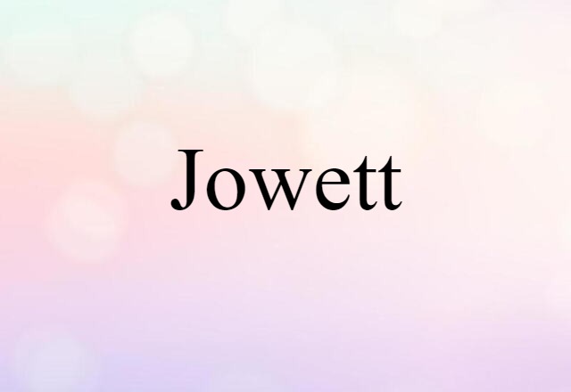 Jowett (noun) Definition, Meaning & Examples