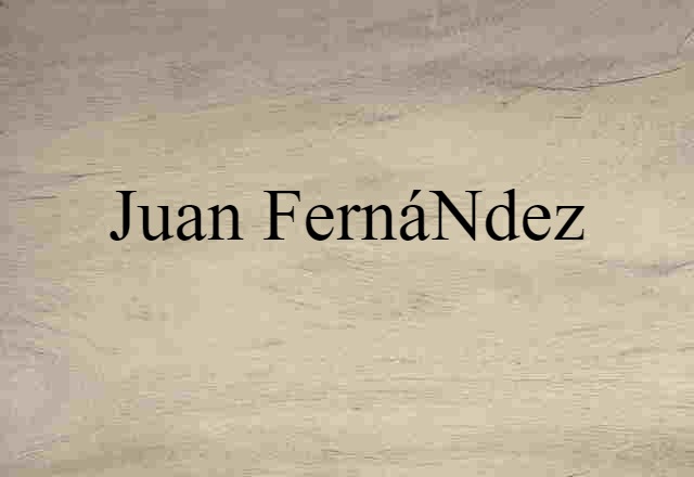 Juan Fernández (noun) Definition, Meaning & Examples