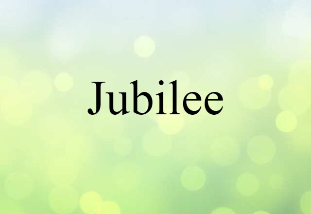 Jubilee (noun) Definition, Meaning & Examples